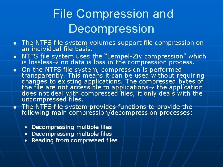 File Compression and Decompression n n The NTFS file system volumes support file compression