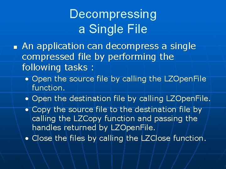 Decompressing a Single File n An application can decompress a single compressed file by