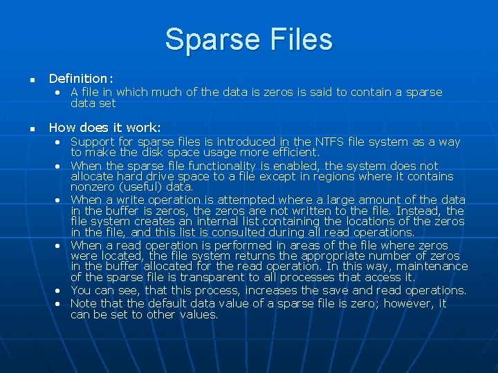 Sparse Files n Definition: • A file in which much of the data is