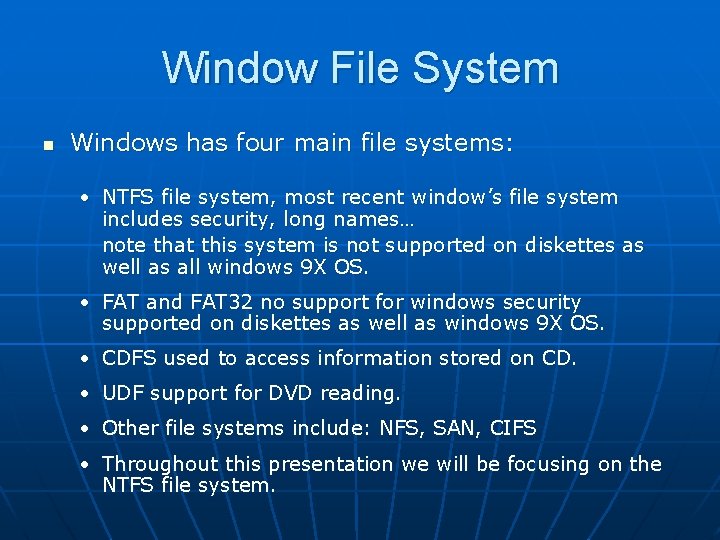 Window File System n Windows has four main file systems: • NTFS file system,