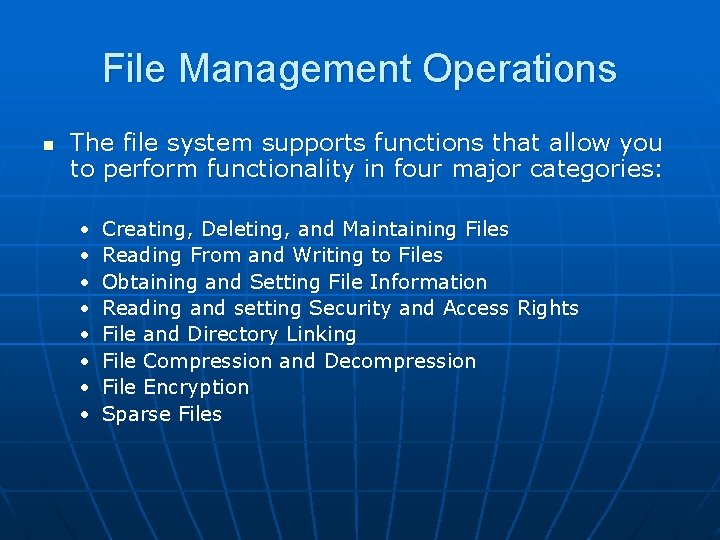 File Management Operations n The file system supports functions that allow you to perform