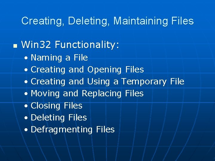 Creating, Deleting, Maintaining Files n Win 32 Functionality: • Naming a File • Creating