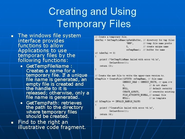 Creating and Using Temporary Files n The windows file system interface provides functions to