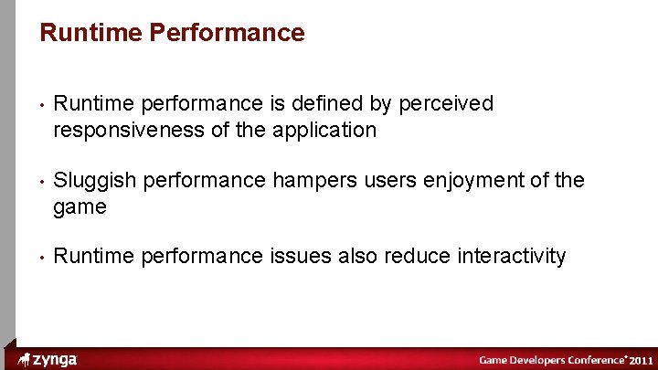 ® Runtime Performance • Runtime performance is defined by perceived responsiveness of the application