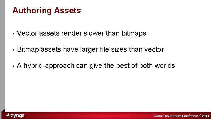 ® Authoring Assets • Vector assets render slower than bitmaps • Bitmap assets have