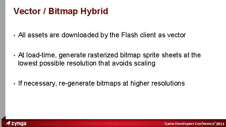 ® Vector / Bitmap Hybrid • All assets are downloaded by the Flash client