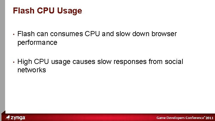 ® Flash CPU Usage • Flash can consumes CPU and slow down browser performance