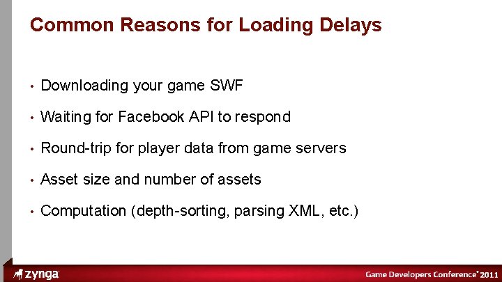 ® Common Reasons for Loading Delays • Downloading your game SWF • Waiting for