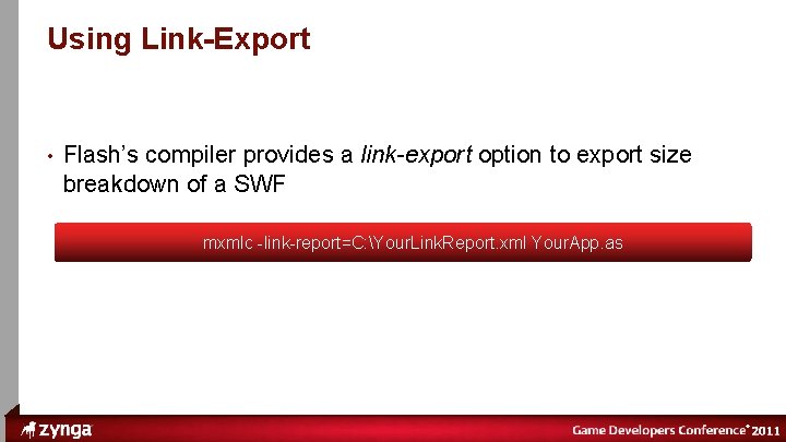 ® Using Link-Export • Flash’s compiler provides a link-export option to export size breakdown