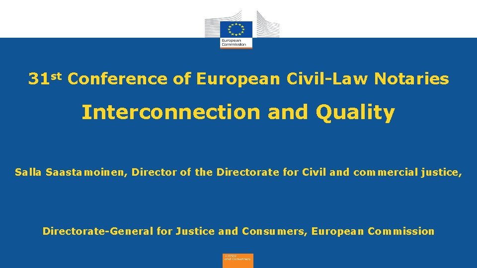 31 st Conference of European Civil-Law Notaries Interconnection and Quality Salla Saastamoinen, Director of