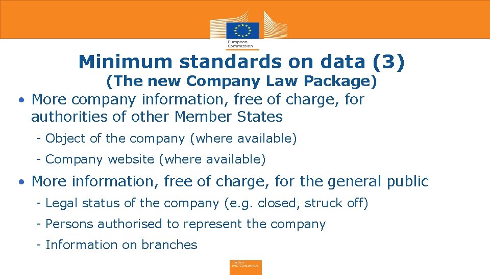 Minimum standards on data (3) (The new Company Law Package) • More company information,