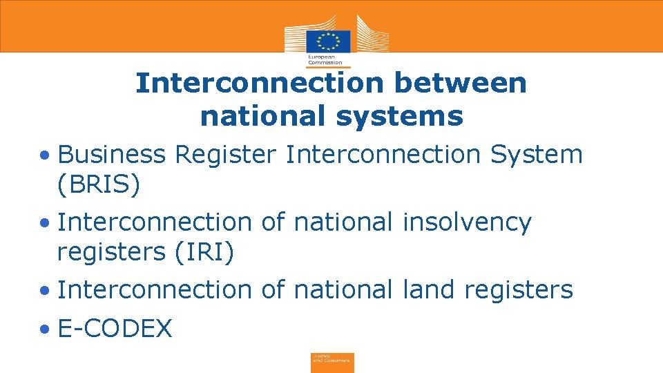 Interconnection between national systems • Business Register Interconnection System (BRIS) • Interconnection of national