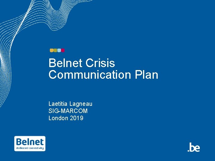Belnet Crisis Communication Plan Laetitia Lagneau SIG-MARCOM London 2019 