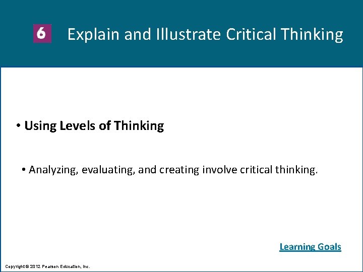 Explain and Illustrate Critical Thinking • Using Levels of Thinking • Analyzing, evaluating, and