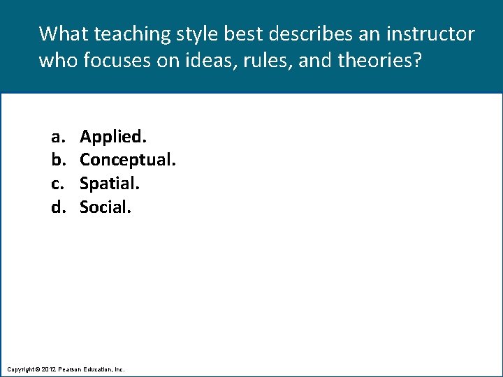 What teaching style best describes an instructor who focuses on ideas, rules, and theories?