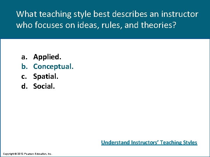 What teaching style best describes an instructor who focuses on ideas, rules, and theories?