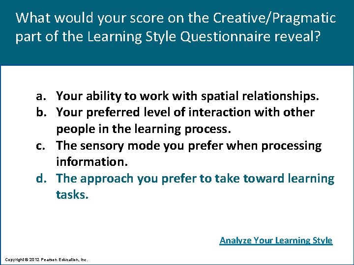 What would your score on the Creative/Pragmatic part of the Learning Style Questionnaire reveal?