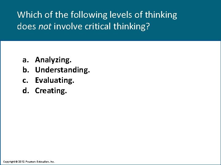 Which of the following levels of thinking does not involve critical thinking? a. b.