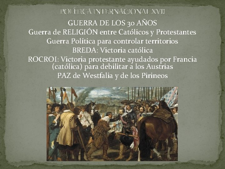 POLÍTICA INTERNACIONAL XVII GUERRA DE LOS 30 AÑOS Guerra de RELIGIÓN entre Católicos y POLÍTICA INTERNACIONAL XVII GUERRA DE LOS 30 AÑOS Guerra de RELIGIÓN entre Católicos y