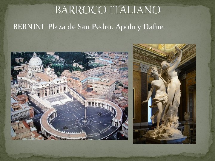 BARROCO ITALIANO BERNINI. Plaza de San Pedro. Apolo y Dafne BARROCO ITALIANO BERNINI. Plaza de San Pedro. Apolo y Dafne