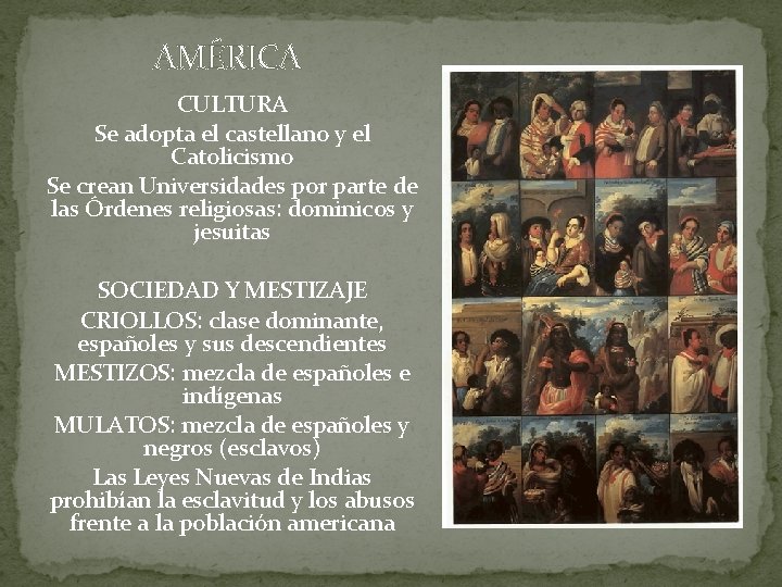 AMÉRICA CULTURA Se adopta el castellano y el Catolicismo Se crean Universidades por parte AMÉRICA CULTURA Se adopta el castellano y el Catolicismo Se crean Universidades por parte