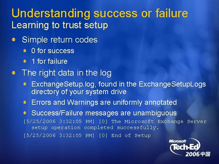 Understanding success or failure Learning to trust setup Simple return codes 0 for success