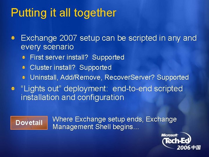 Putting it all together Exchange 2007 setup can be scripted in any and every