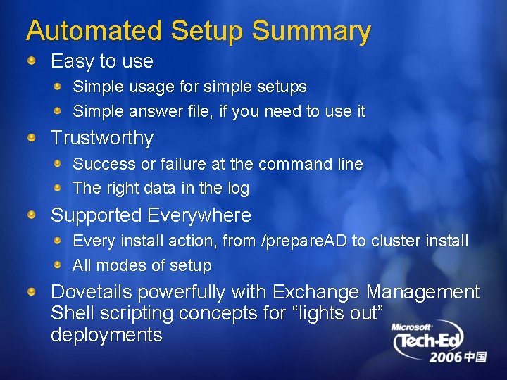 Automated Setup Summary Easy to use Simple usage for simple setups Simple answer file,