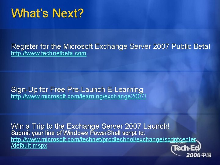 What’s Next? Register for the Microsoft Exchange Server 2007 Public Beta! http: //www. technetbeta.