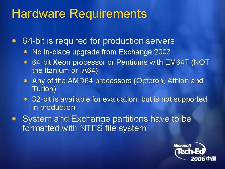 Hardware Requirements 64 -bit is required for production servers No in-place upgrade from Exchange