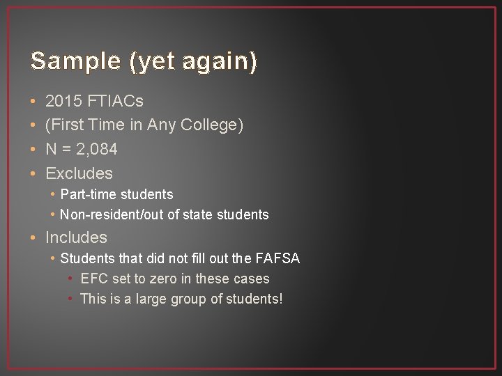 Sample (yet again) • • 2015 FTIACs (First Time in Any College) N =