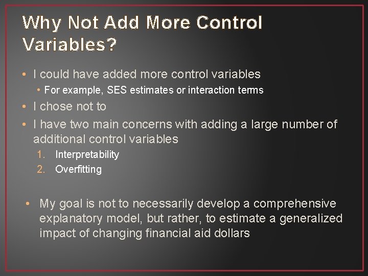 Why Not Add More Control Variables? • I could have added more control variables