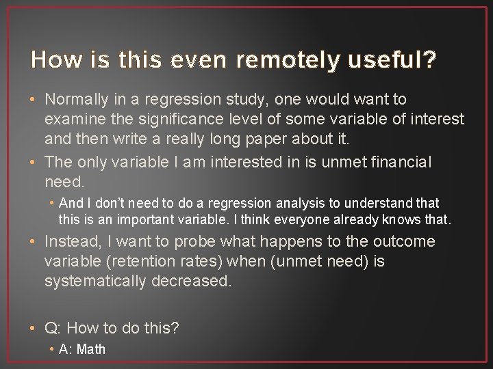 How is this even remotely useful? • Normally in a regression study, one would