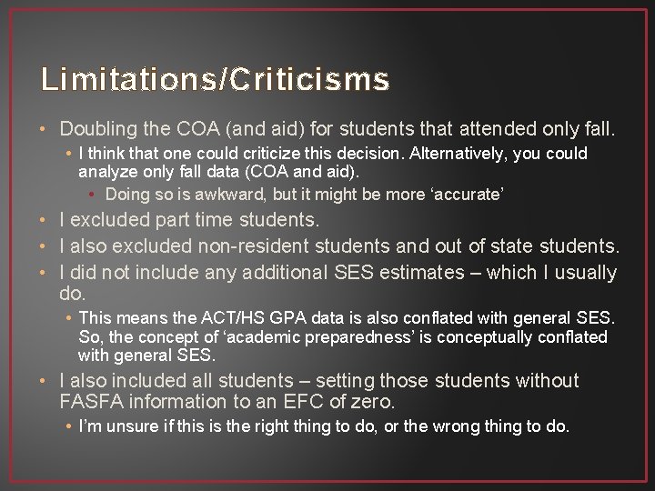 Limitations/Criticisms • Doubling the COA (and aid) for students that attended only fall. •