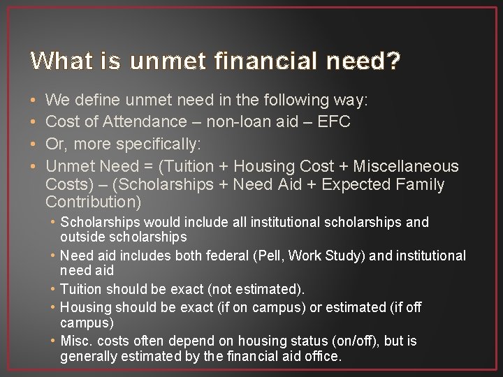 What is unmet financial need? • • We define unmet need in the following