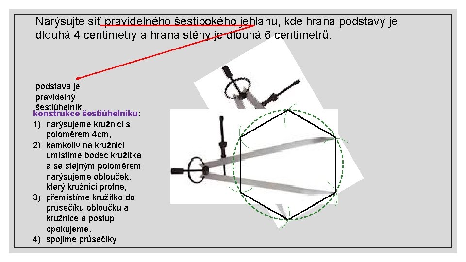 Narýsujte síť pravidelného šestibokého jehlanu, kde hrana podstavy je dlouhá 4 centimetry a hrana