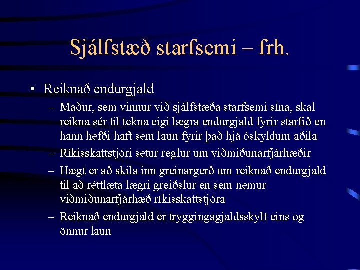 Sjálfstæð starfsemi – frh. • Reiknað endurgjald – Maður, sem vinnur við sjálfstæða starfsemi