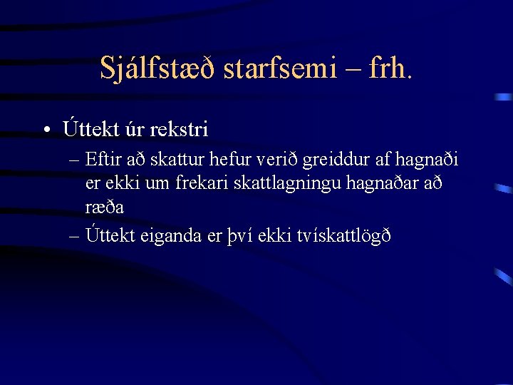 Sjálfstæð starfsemi – frh. • Úttekt úr rekstri – Eftir að skattur hefur verið