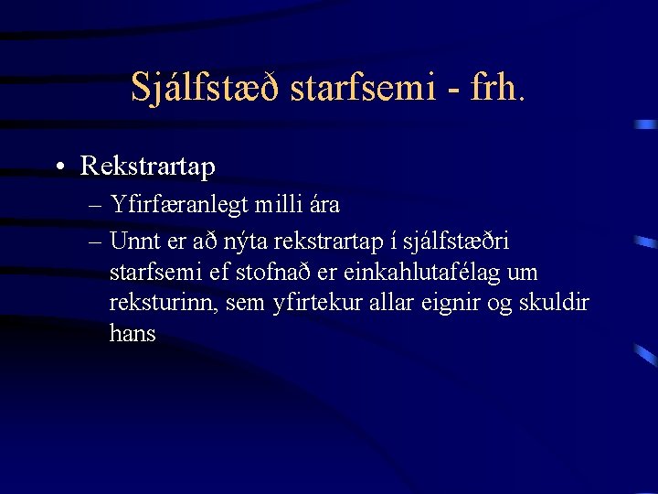 Sjálfstæð starfsemi - frh. • Rekstrartap – Yfirfæranlegt milli ára – Unnt er að