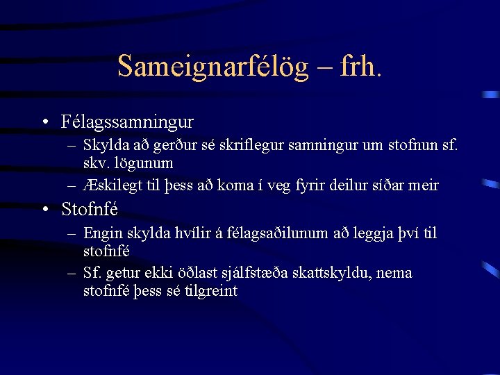 Sameignarfélög – frh. • Félagssamningur – Skylda að gerður sé skriflegur samningur um stofnun