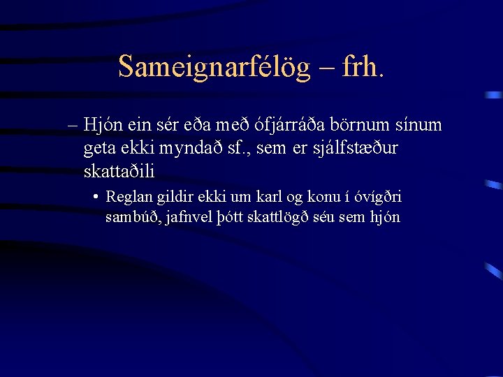 Sameignarfélög – frh. – Hjón ein sér eða með ófjárráða börnum sínum geta ekki