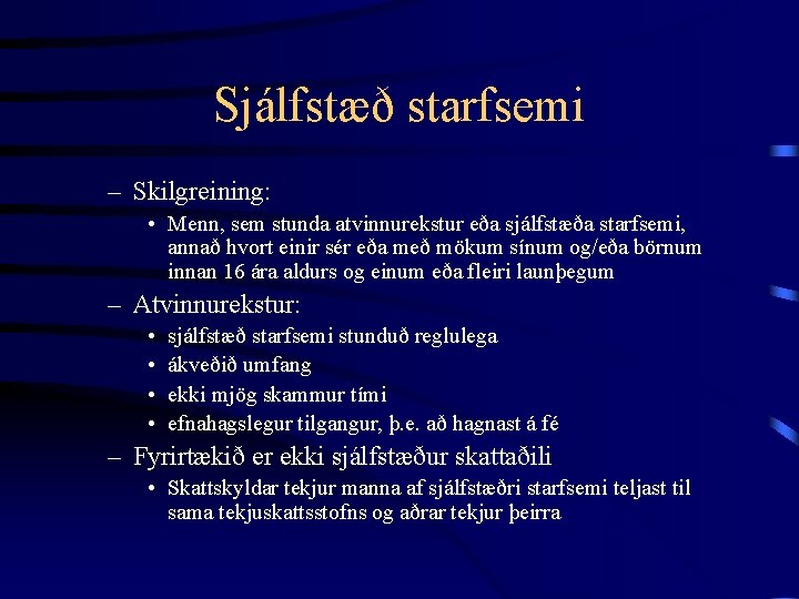 Sjálfstæð starfsemi – Skilgreining: • Menn, sem stunda atvinnurekstur eða sjálfstæða starfsemi, annað hvort