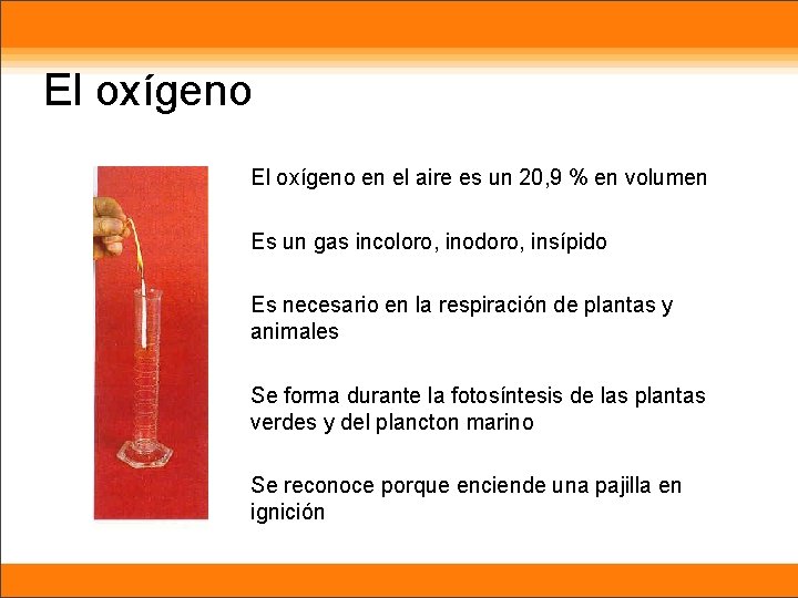 El oxígeno en el aire es un 20, 9 % en volumen Es un