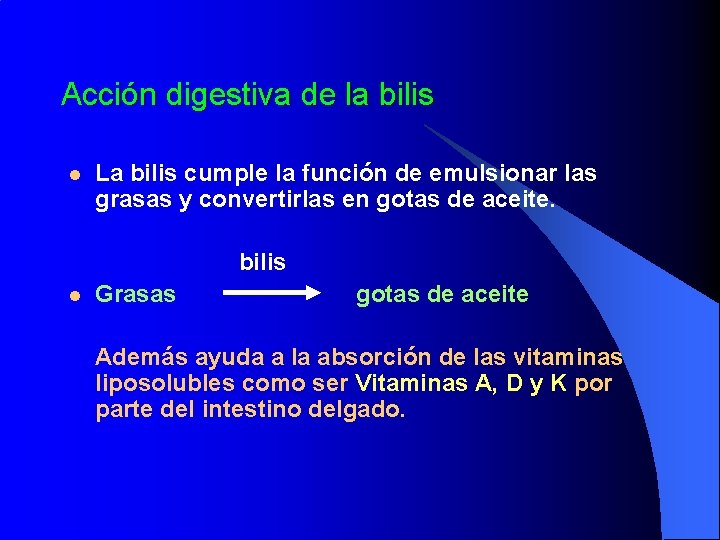 Acción digestiva de la bilis l La bilis cumple la función de emulsionar las