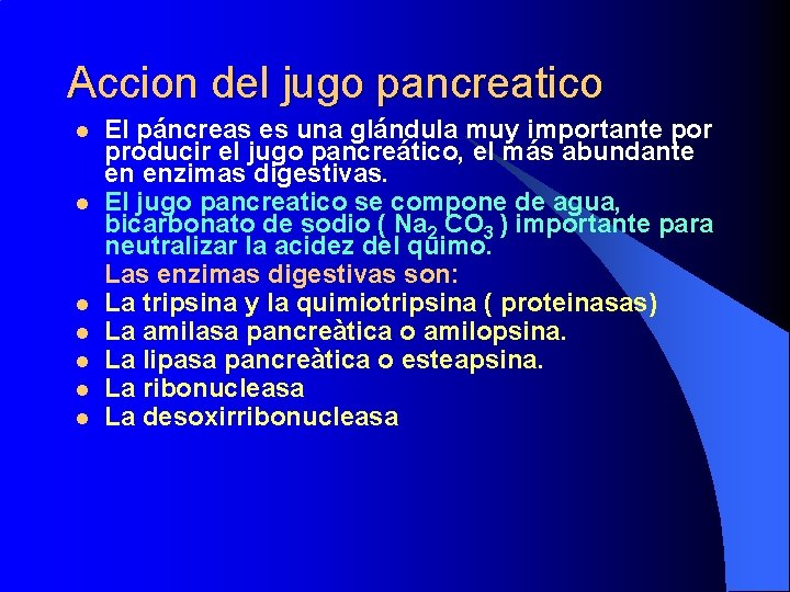Accion del jugo pancreatico l l l l El páncreas es una glándula muy