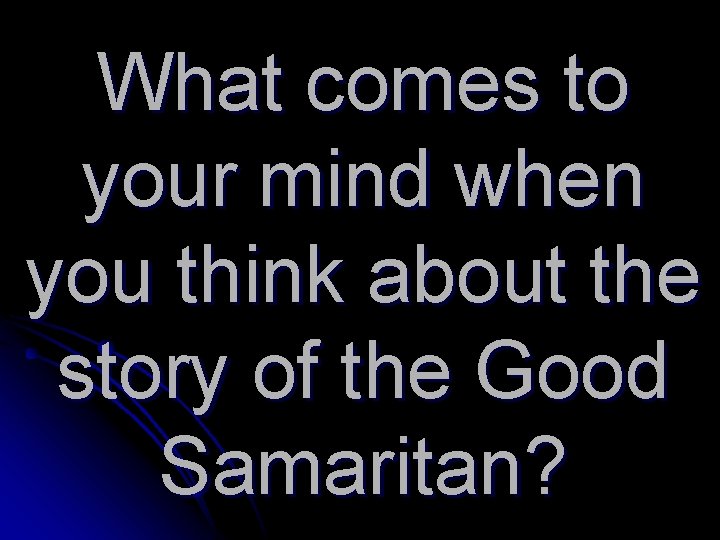 What comes to your mind when you think about the story of the Good