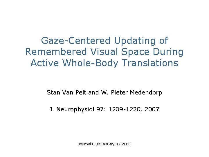 Gaze-Centered Updating of Remembered Visual Space During Active Whole-Body Translations Stan Van Pelt and