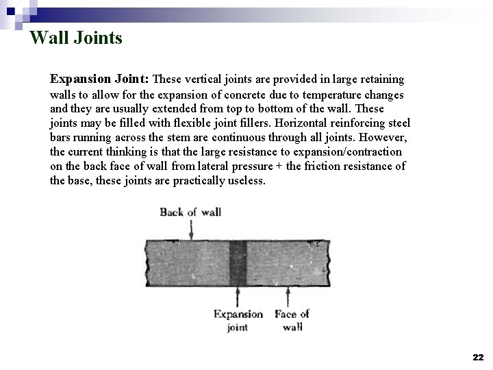 Wall Joints Expansion Joint: These vertical joints are provided in large retaining walls to