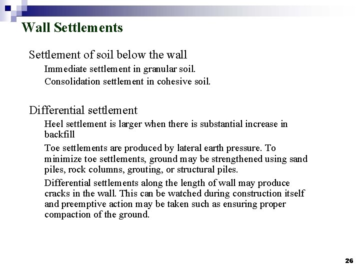 Wall Settlements Settlement of soil below the wall Immediate settlement in granular soil. Consolidation