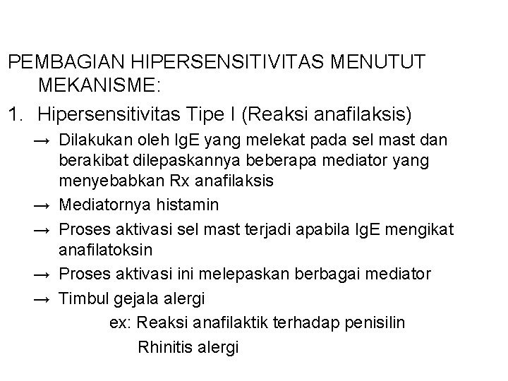 PEMBAGIAN HIPERSENSITIVITAS MENUTUT MEKANISME: 1. Hipersensitivitas Tipe I (Reaksi anafilaksis) → Dilakukan oleh Ig.